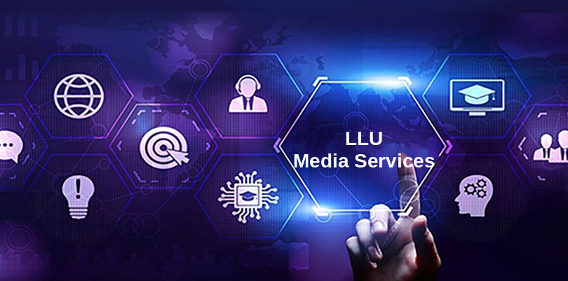 Graphic that says LLU Media Services 